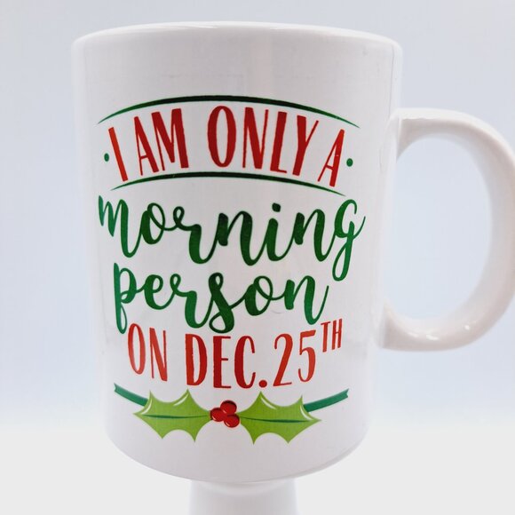 Only Morning Person Dec 25 Christmas Santa Holiday White Coffee & Tea Mug - Picture 2 of 5